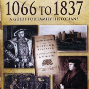 Tracing Your Ancestors From 1066 To 1837 A Guide For Family