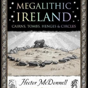 Megalithic Irelandcairns Tombs Henges & Circles