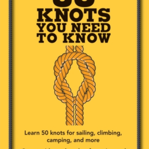 50 Knots You Need To Knowlearn 50 Knots For Sailing Climbin