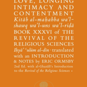 Al-Ghazali On Love Longing Intimacy & Contentmentbook Xxxv