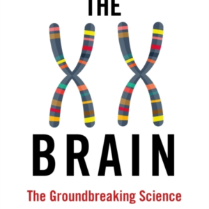 The Xx Brainthe Groundbreaking Science Empowering Women To P