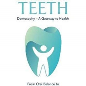 The Wisdom Of Teethdentosophy - A Gateway To Health From Or