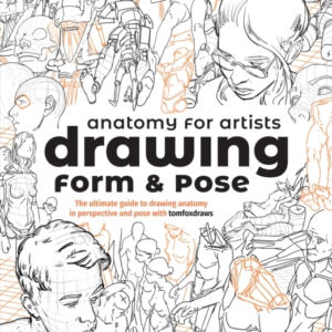 Anatomy For Artists Drawing Form & Posethe Ultimate Guide T
