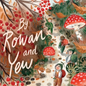 By Rowan and Yew
