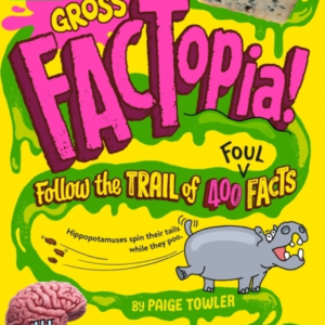 Gross Factopia!Follow The Trail Of 400 Foul Facts [Britannic