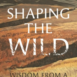 Shaping The Wildwisdom From A Welsh Hill Farm