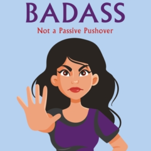 Become A Boundaries Badasshow To Stop Being A Passive Pushov