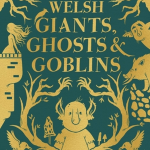 Welsh Giants Ghosts and Goblins