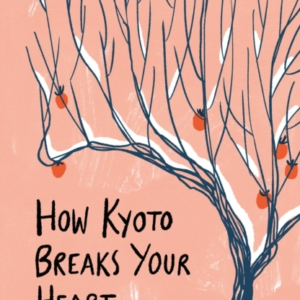 How Kyoto Breaks Your Heart