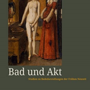 Bad Und Aktstudien Zu Badedarstellungen Der Fruhen Neuzeit
