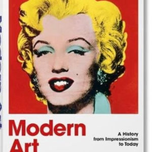 Modern Art. A History From Impressionism To Today