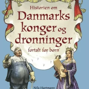Historien om Danmarks konger og dronninger - fortalt for børn