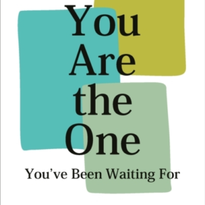 You Are The One YouâVe Been Waiting For