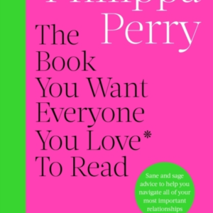 The Book You Want Everyone You Love* To Read *