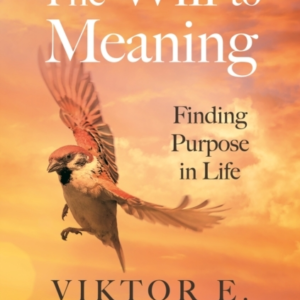 The Will To Meaningfinding Purpose In Life