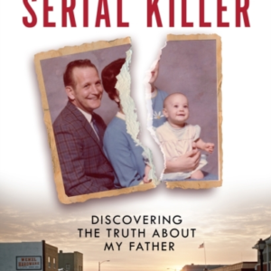 Raised By A Serial Killer Discovering The Truth About My Fat
