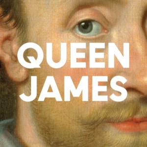 Queen James The Life And Loves Of BritainâS First King