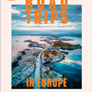 Road Trips In Europe 50 Adventures On The Open Road