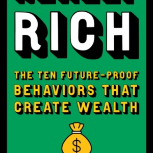 Really Rich The Ten Future-Proof Behaviors That Create Wealt