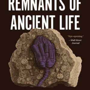 Remnants Of Ancient Life The New Science Of Old Fossils