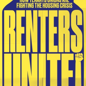 Renters Unite How Tenant Unions Are Fighting The Housing Cri