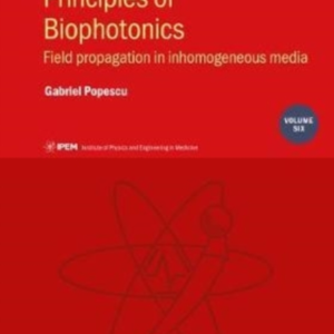 Principles Of Biophotonics, Volume 6 Field Propagation In In