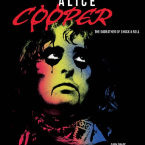 Alice Cooper The Godfather Of Shock & Roll