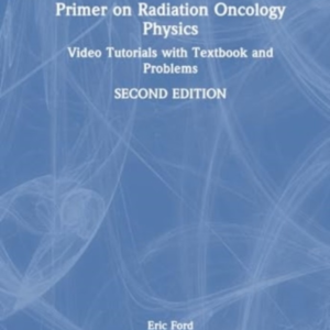 Primer On Radiation Oncology Physics Video Tutorials With Te