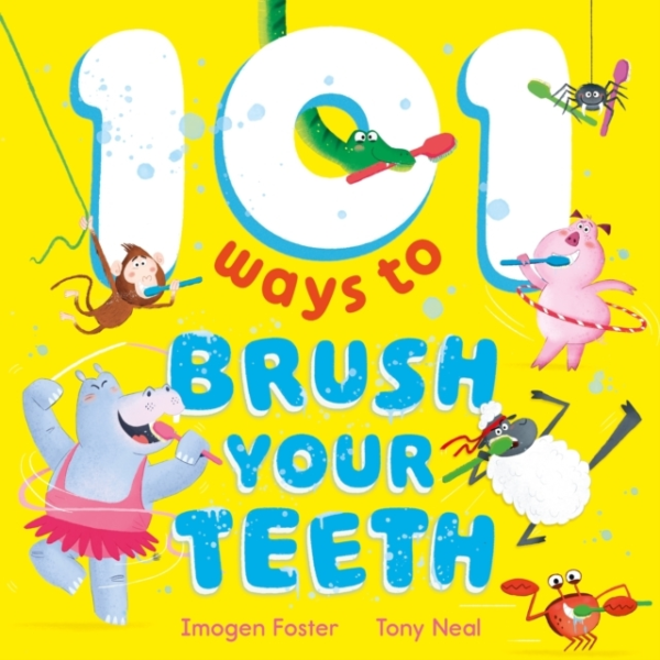 101 WAYS TO BRUSH YOUR TEETH