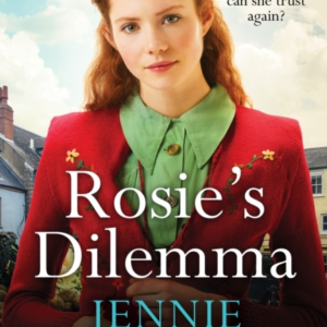 ROSIE'S DILEMMA A HEART-RENDING TALE OF WARTIME LOVE AND SEC