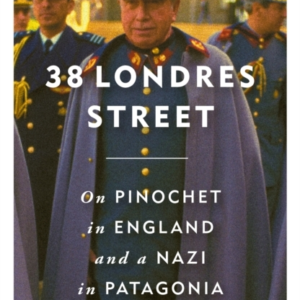 38 LONDRES STREET ON IMPUNITY, PINOCHET IN ENGLAND AND A NAZ