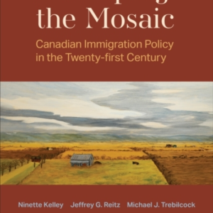 RESHAPING THE MOSAIC CANADIAN IMMIGRATION POLICY IN THE TWEN
