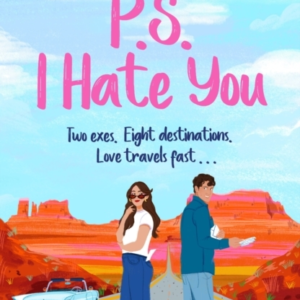 PS: I HATE YOU AN EMOTIONAL, ENEMIES-TO-LOVERS ROMCOM PERFEC