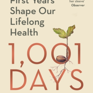 1001 DAYS HOW OUR FIRST YEARS SHAPE OUR LIFELONG HEALTH
