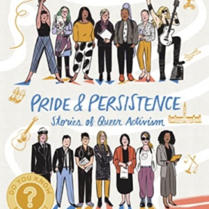 PRIDE AND PERSISTENCESTORIES OF QUEER ACTIVISM