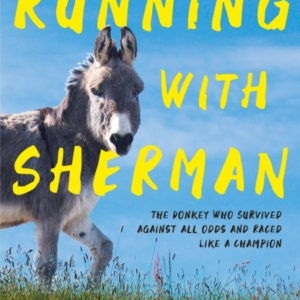 RUNNING WITH SHERMANTHE DONKEY WHO SURVIVED AGAINST ALL ODDS