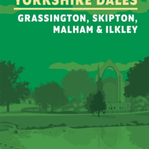 15 Short Walks in the Yorkshire Dales - Grassington, Skipton, Malham and Ilkley
