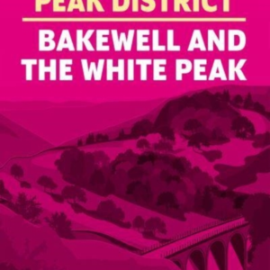 15 SHORT WALKS IN THE PEAK DISTRICT - BAKEWELL AND THE WHITE