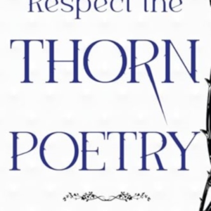 RESPECT THE THORN POETRY