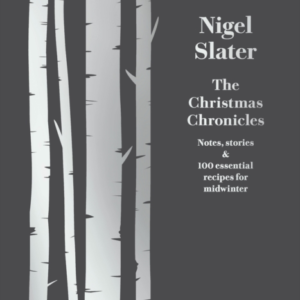 The Christmas Chronicles Notes, Stories & 100 Essential Reci