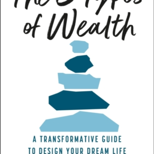 The 5 Types Of Wealth A Transformative Guide To Design Your
