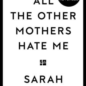 All The Other Mothers Hate Me