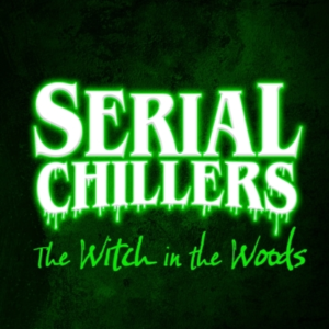 Serial Chillers: The Witch In The Woods