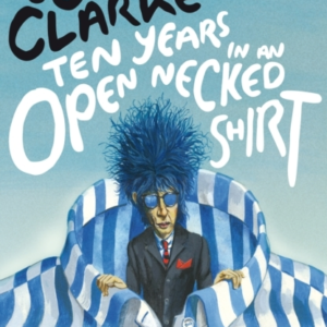 Ten Years In An Open Necked Shirt