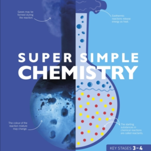Super Simple Chemistry The Ultimate Bitesize Study Guide