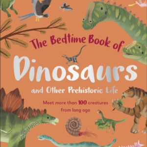 The Bedtime Book Of Dinosaurs And Other Prehistoric Life Mee