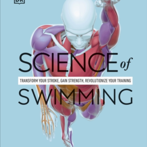 Science Of Swimming Transform Your Stroke, Improve Strength,