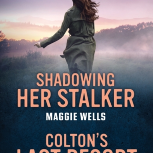 Shadowing Her Stalker / Colton'S Last Resort Shadowing Her S