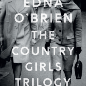 The Country Girls Trilogy The Country Girls; The Lonely Girl