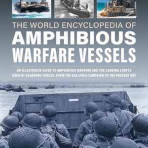 Amphibious Warfare Vessels, The World Encyclopedia Of An Ill
